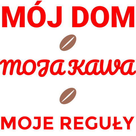 grafika mój dom moja kawa moje reguły czerwona